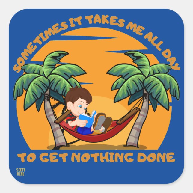 "SOMETIMES IT TAKES..." funny        Square Sticker (Front)