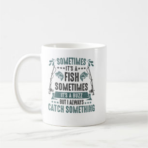 Sometimes Its A Fish Buzz - Funny Fishing Rod Love Coffee Mug