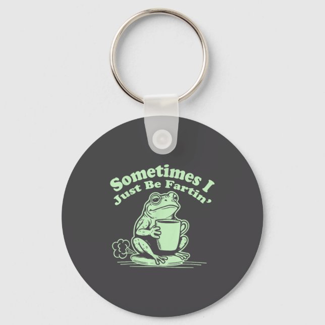 Sometimes Just I Fartin Frog Smile Keychain (Front)