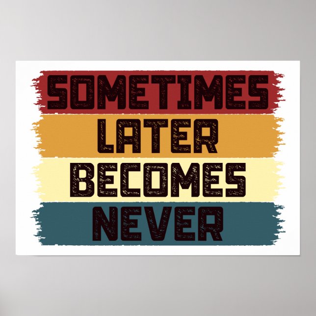 Sometimes Later Becomes Never Poster (Front)