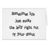 Sometimes life ... (Front Horizontal)