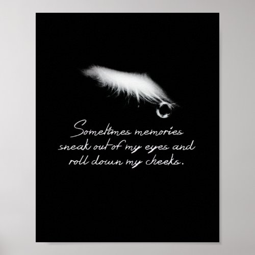 Sometimes memories sneak out of my eyes poster