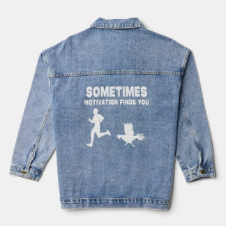 Sometimes Motivation Finds You Athlete Rooster Ru Denim Jacket