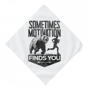 Sometimes Motivation Finds You Funny Running Motiv Bandana