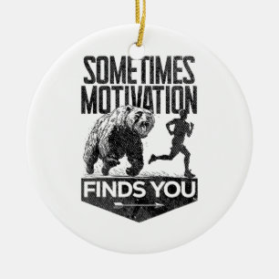 Sometimes Motivation Finds You Funny Running Motiv Ceramic Ornament