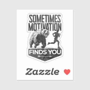 Sometimes Motivation Finds You Funny Running Motiv Sticker