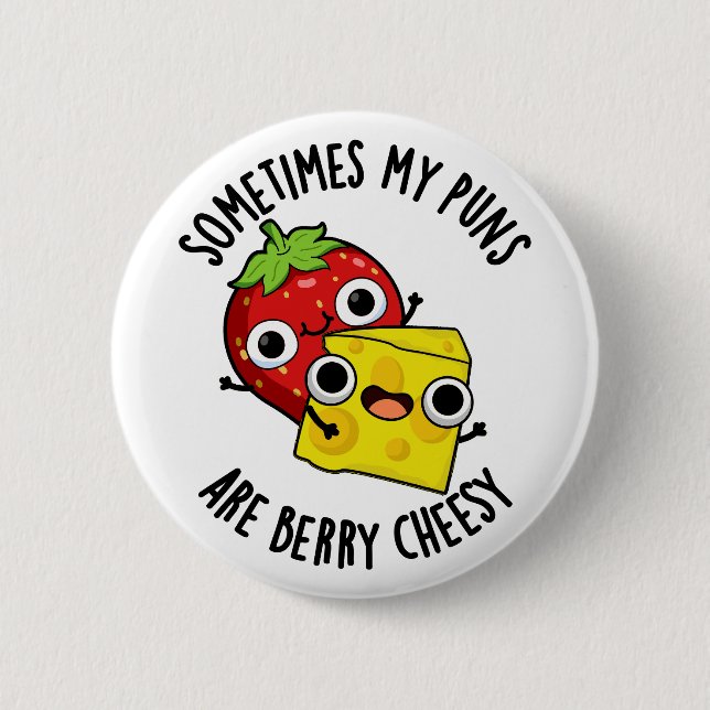 Sometimes My Puns Are Berry Cheesy Funny Food Pun  Button (Front)