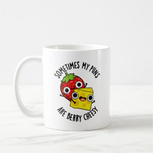 Sometimes My Puns Are Berry Cheesy Funny Food Pun Coffee Mug