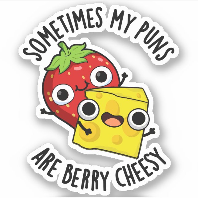 Sometimes My Puns Are Berry Cheesy Funny Food Pun  Sticker (Front)