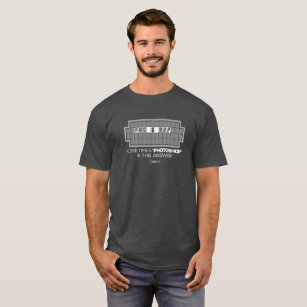 Sometimes Photoshop is the Answer T-Shirt