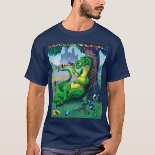 Sometimes the Dragon Wins Green T_Shirt