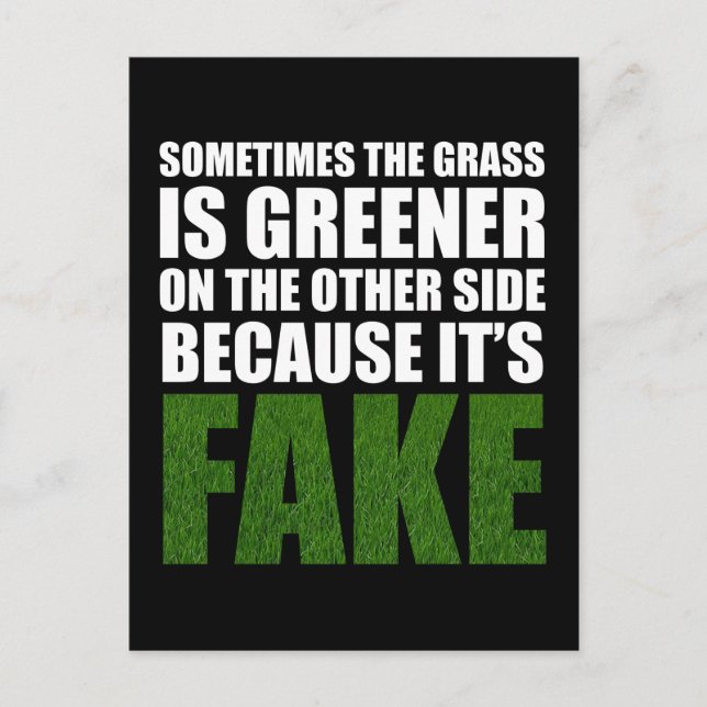 Sometimes The Grass Is Greener Because It's Fake Postcard (Front)