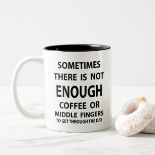 Sometimes There Is Not Enough Coffee Two-Tone Coffee Mug