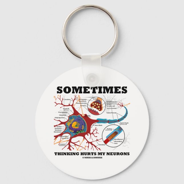 Sometimes Thinking Hurts My Neurons Keychain (Front)