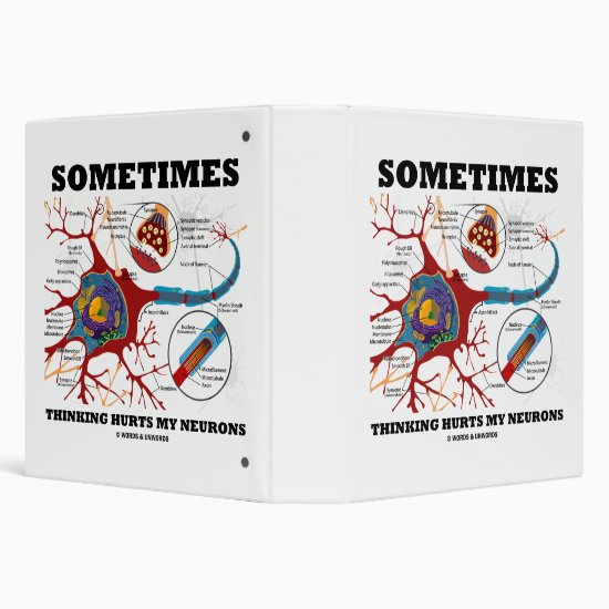 Sometimes Thinking Hurts My Neurons Synapse 3 Ring Binder