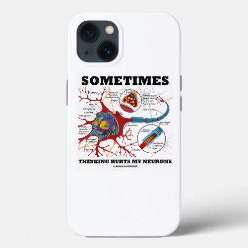 Sometimes Thinking Hurts My Neurons Synapse iPhone 13 Case