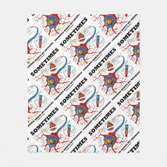 Sometimes Thinking Hurts My Neurons Synapse Fleece Blanket