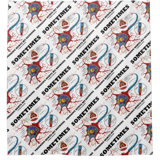 Sometimes Thinking Hurts My Neurons Synapse Shower Curtain