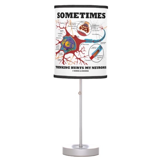 Sometimes Thinking Hurts My Neurons Synapse Table Lamp