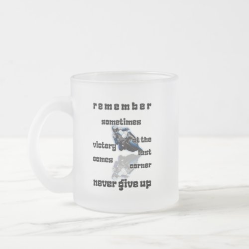Sometimes Victory Comes Last Corner Never Give Up Frosted Glass Coffee Mug