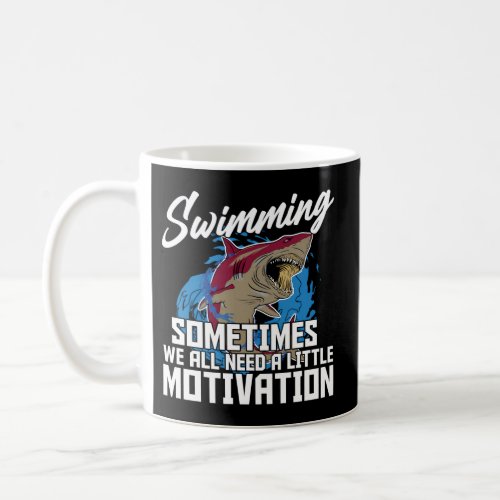 Sometimes We All Need A Little Motivation Swimming Coffee Mug