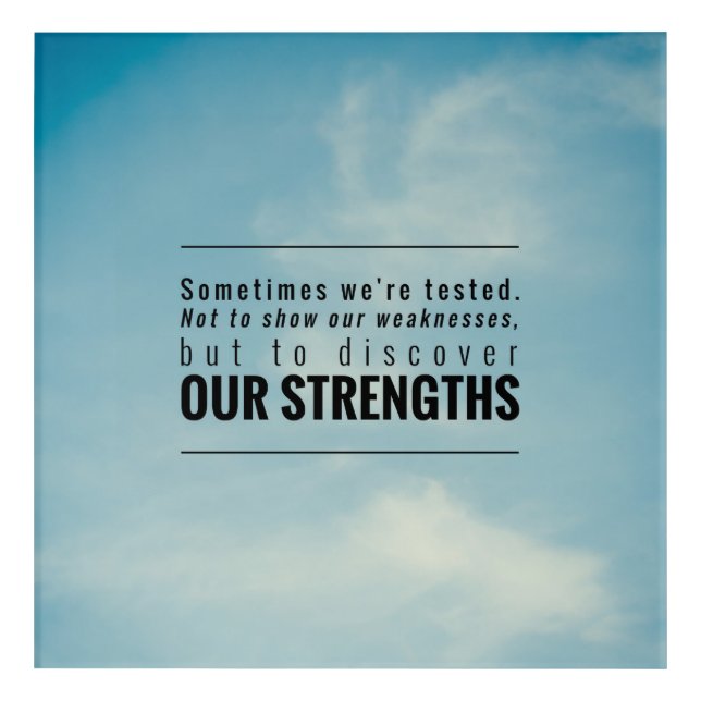 Sometimes We Are Tested Acrylic Print (Front)