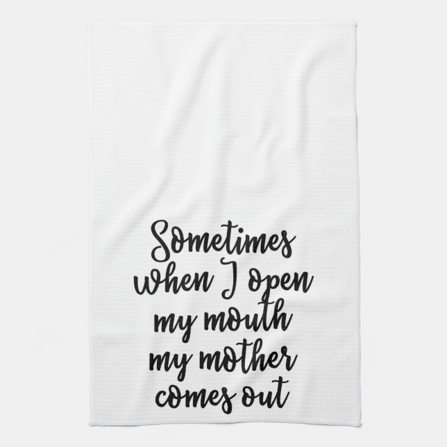 Sometimes when I open my mouth my mother comes out Kitchen Towel (Vertical)