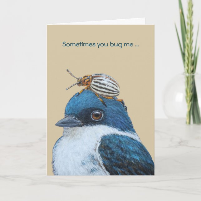 Sometimes you bug me..and I like it! Card (Front)
