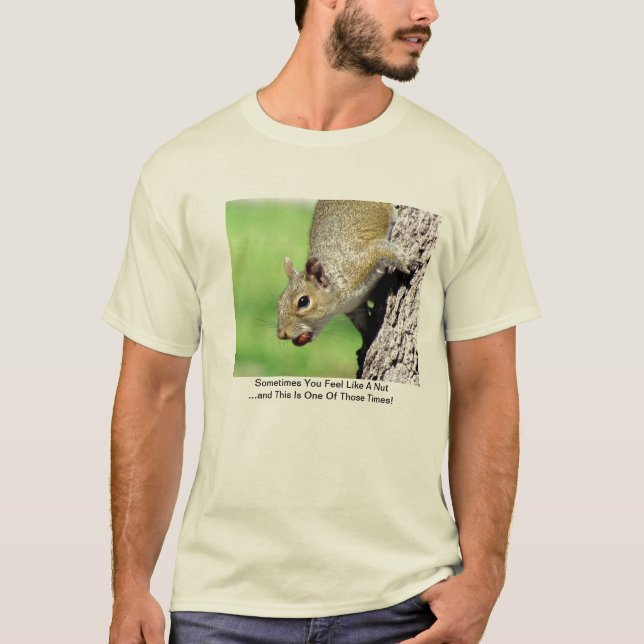 Sometimes You Feel Like A Nut T-Shirt (Front)