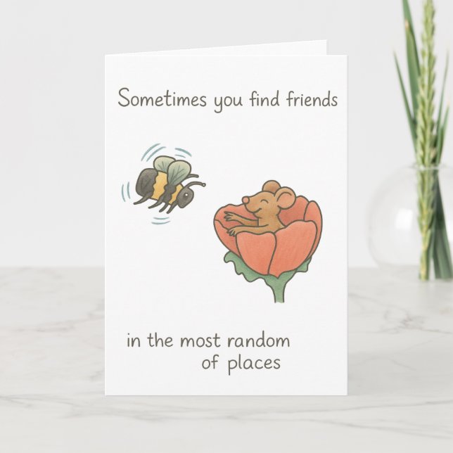 Sometimes you find friends in random places bee card (Front)