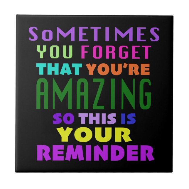 Sometimes You Forget That Youre Amazing Ceramic Tile (Front)