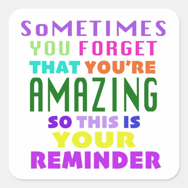 Sometimes You Forget That Youre Amazing Square Sticker (Front)