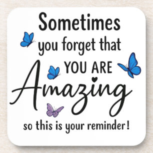 Sometimes You Forget You Are Amazing Beverage Coaster