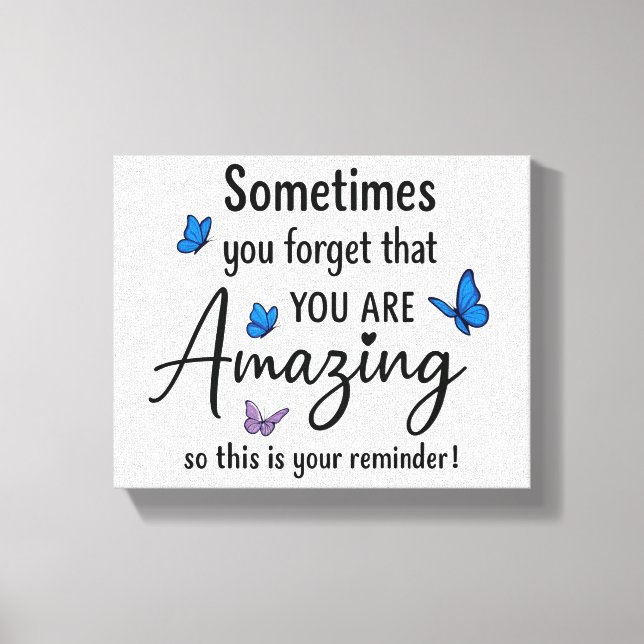 Sometimes You Forget You Are Amazing Canvas Print (Front)