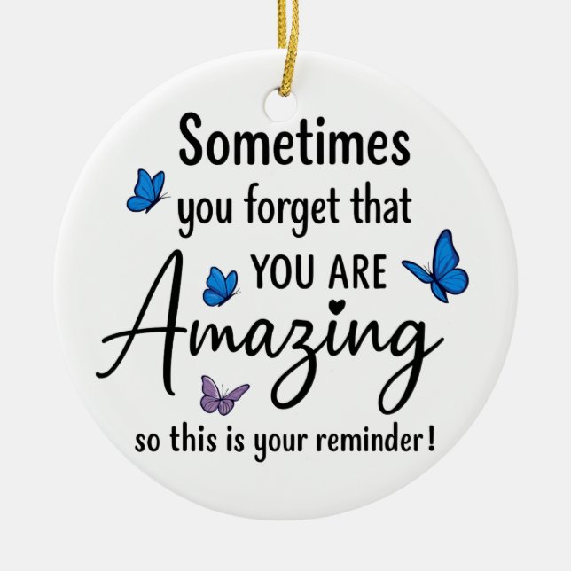 Sometimes You Forget You Are Amazing Ceramic Ornament (Front)