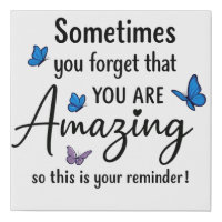 Sometimes You Forget You Are Amazing