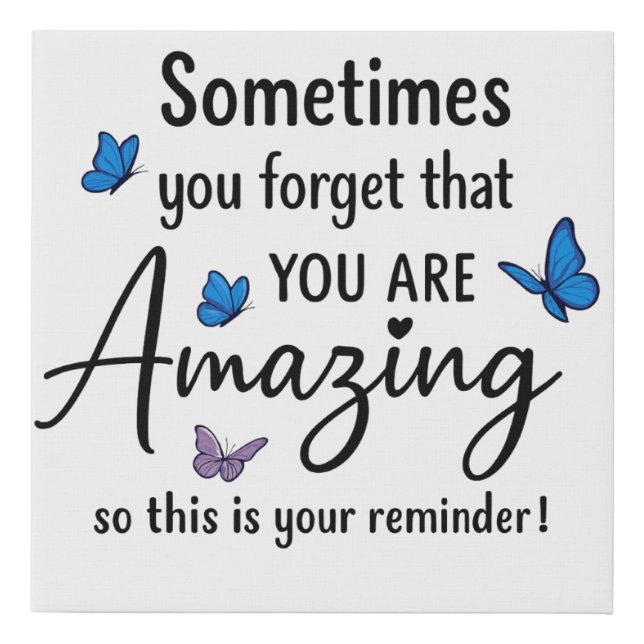Sometimes You Forget You Are Amazing Faux Canvas Print (Front)