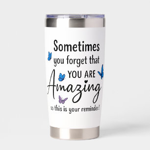 Sometimes You Forget You Are Amazing Insulated Tumbler