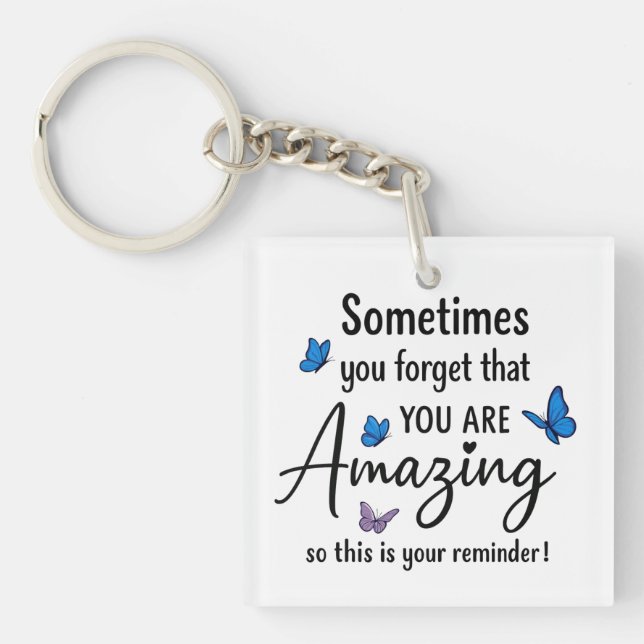Sometimes You Forget You Are Amazing Keychain (Front)