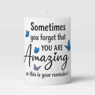 Sometimes You Forget You Are Amazing Pillar Candle