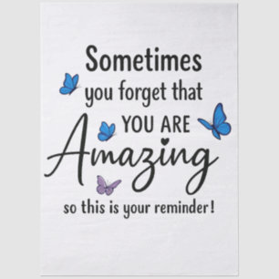 Sometimes You Forget You Are Amazing Tissue Paper