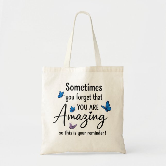 Sometimes You Forget You Are Amazing Tote Bag (Front)