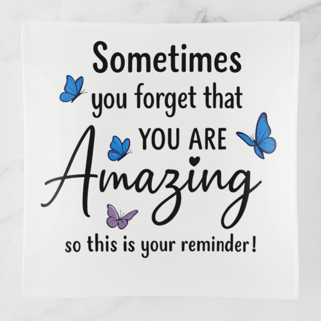 Sometimes You Forget You Are Amazing Trinket Tray (Front)