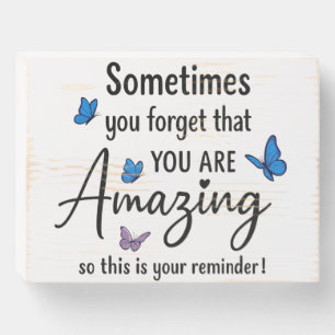 Sometimes You Forget You Are Amazing Wooden Box Sign