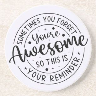 Sometimes You Forget Your Awesome Coaster