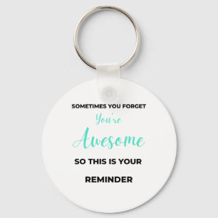 Sometimes You Forget You're Awesome 2 Keychain