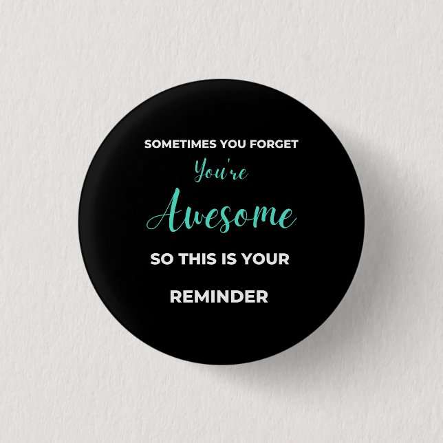 Sometimes You Forget You're Awesome Button (Front)