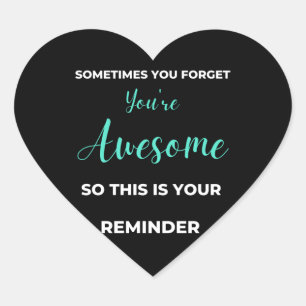 Sometimes You Forget You're Awesome Heart Sticker