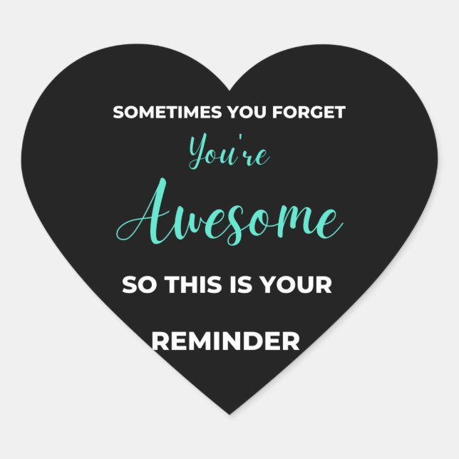 Sometimes You Forget You're Awesome Heart Sticker (Front)
