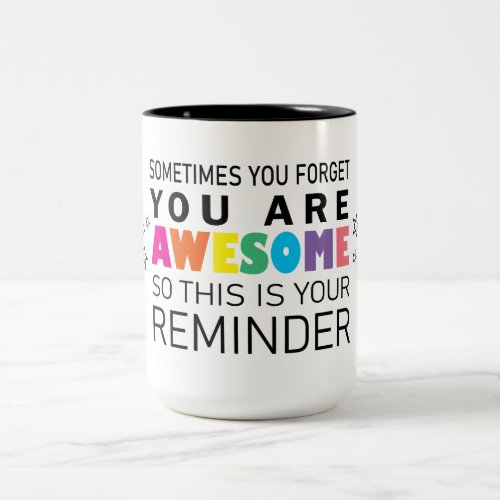 Sometimes you forget youre awesome motivational Two_Tone coffee mug